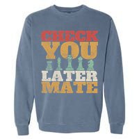 Retro Check You Later Mate Funny Checkmate Chess Pieces Garment-Dyed Sweatshirt