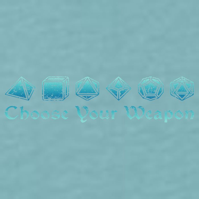 Rpg Choose Your Weapon Dice Rpg Sueded Cloud Jersey T-Shirt