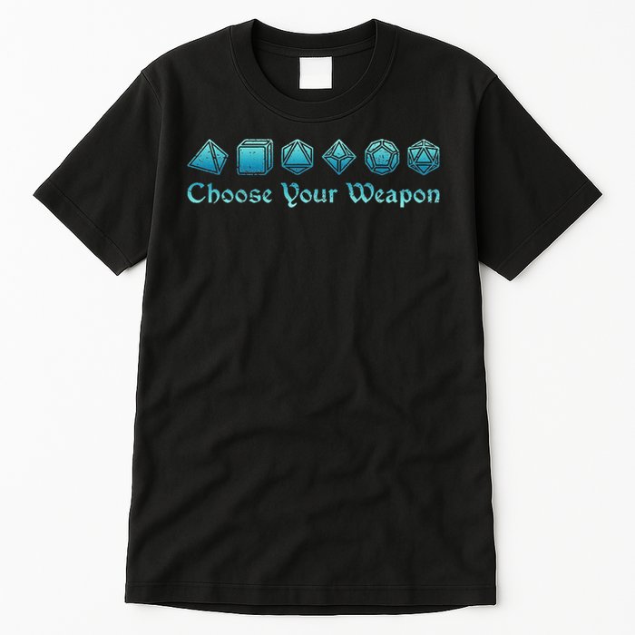 Rpg Choose Your Weapon Dice Rpg Tall T-Shirt