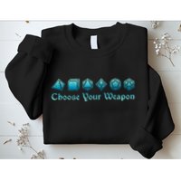 Rpg | Choose Your Weapon Dice | Rpg Sweatshirt
