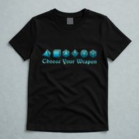 Rpg | Choose Your Weapon Dice | Rpg T-Shirt