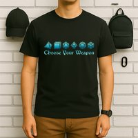 Rpg | Choose Your Weapon Dice | Rpg T-Shirt