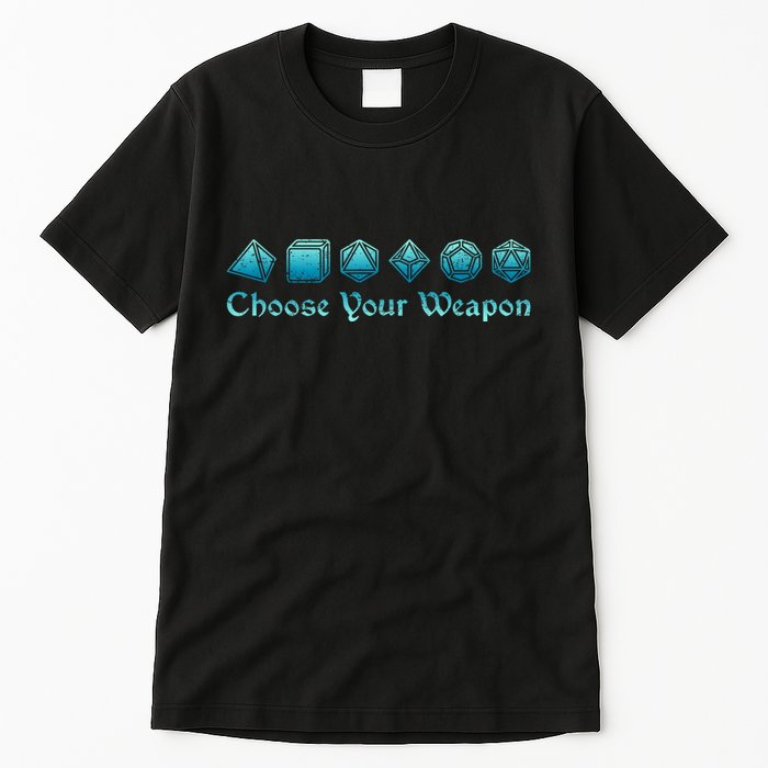 Rpg | Choose Your Weapon Dice | Rpg Tall T-Shirt