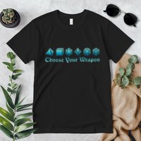 Rpg | Choose Your Weapon Dice | Rpg Premium T-Shirt