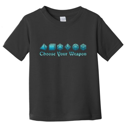 Rpg | Choose Your Weapon Dice | Rpg Toddler T-Shirt