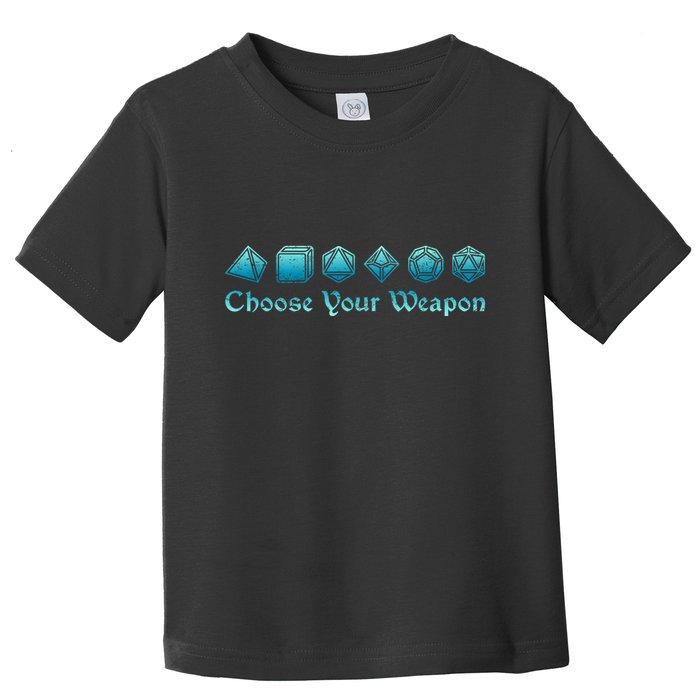 Rpg | Choose Your Weapon Dice | Rpg Toddler T-Shirt