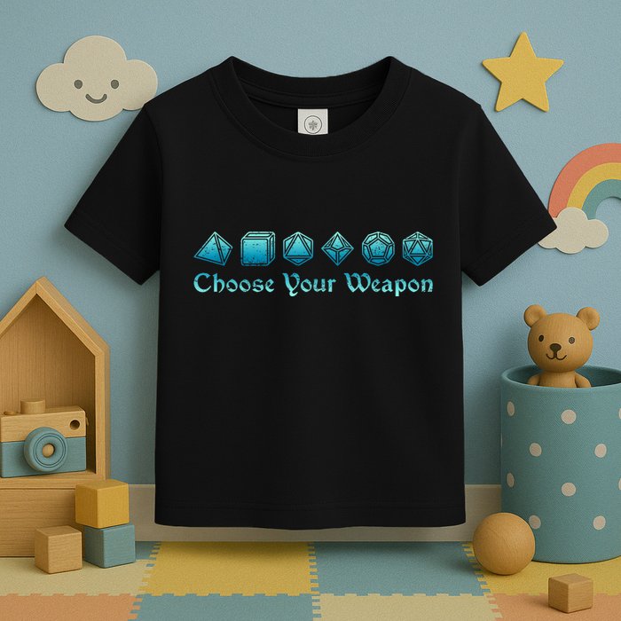 Rpg | Choose Your Weapon Dice | Rpg Toddler T-Shirt