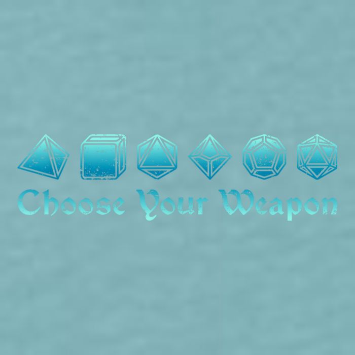 Rpg | Choose Your Weapon Dice | Rpg Sueded Cloud Jersey T-Shirt