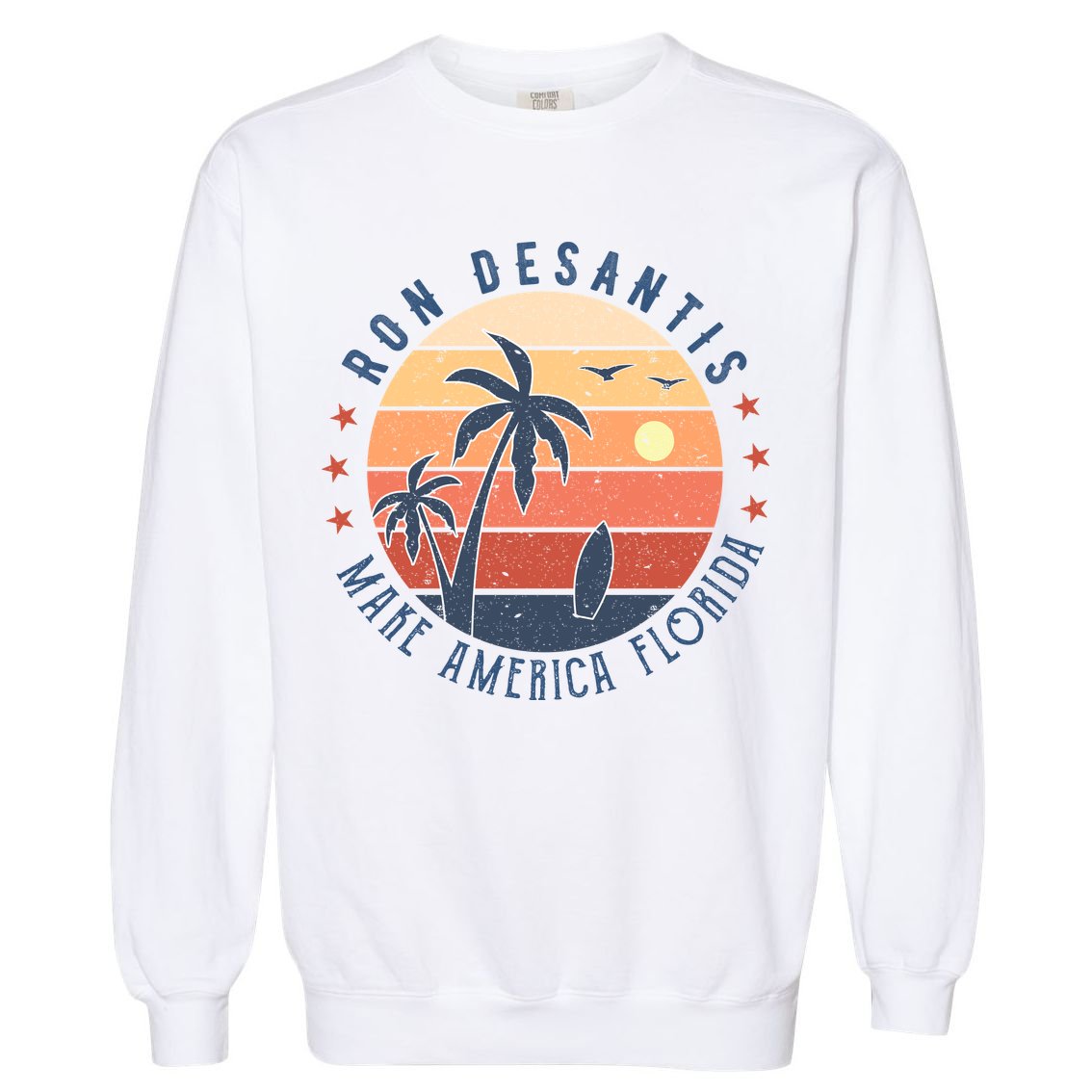 Ron DeSantis 2024 Presidential Election Republican Florida Garment-Dyed Sweatshirt