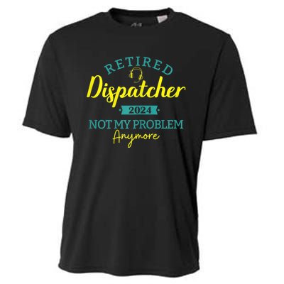 Retired Dispatcher 2024 Not My Problem Anymore Cooling Performance Crew T-Shirt