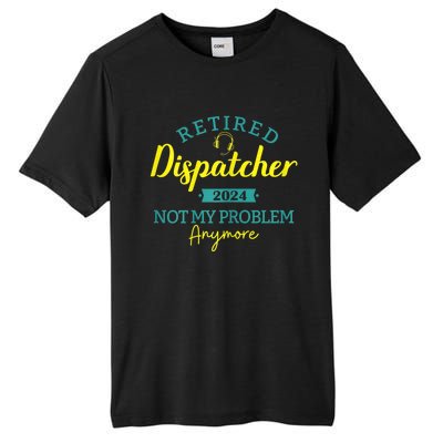 Retired Dispatcher 2024 Not My Problem Anymore Tall Fusion ChromaSoft Performance T-Shirt