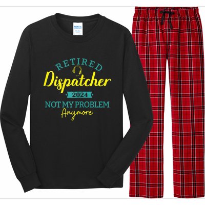 Retired Dispatcher 2024 Not My Problem Anymore Long Sleeve Pajama Set