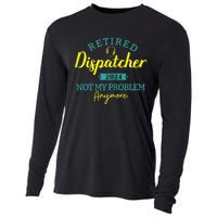 Retired Dispatcher 2024 Not My Problem Anymore Cooling Performance Long Sleeve Crew