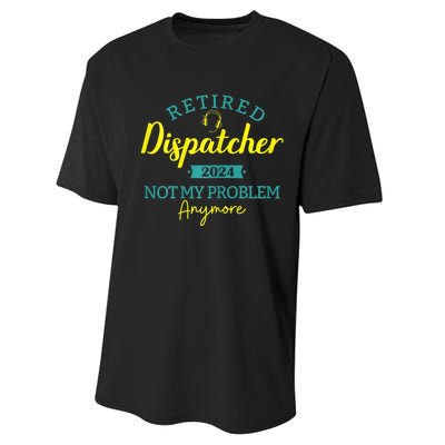 Retired Dispatcher 2024 Not My Problem Anymore Performance Sprint T-Shirt