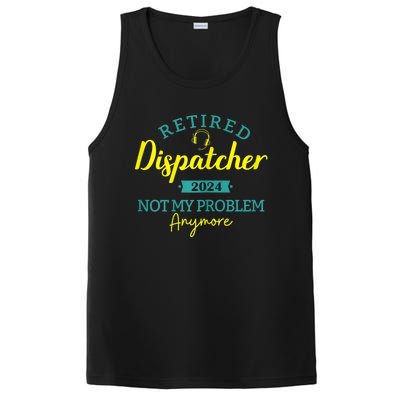 Retired Dispatcher 2024 Not My Problem Anymore PosiCharge Competitor Tank