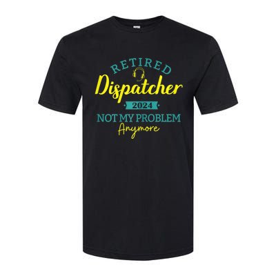 Retired Dispatcher 2024 Not My Problem Anymore Softstyle CVC T-Shirt