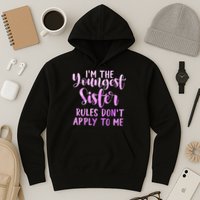 Rules Don't Apply To Me Youngest Sister 3 Sisters Matching Hoodie