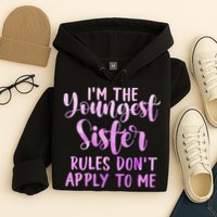 Rules Don't Apply To Me Youngest Sister 3 Sisters Matching Hoodie