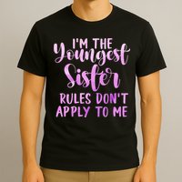 Rules Don't Apply To Me Youngest Sister 3 Sisters Matching T-Shirt