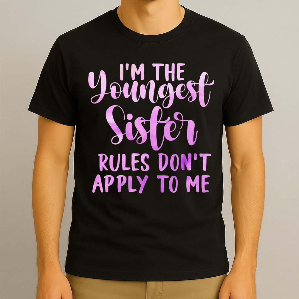 Rules Don't Apply To Me Youngest Sister 3 Sisters Matching T-Shirt