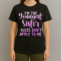 Rules Don't Apply To Me Youngest Sister 3 Sisters Matching T-Shirt