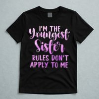 Rules Don't Apply To Me Youngest Sister 3 Sisters Matching T-Shirt
