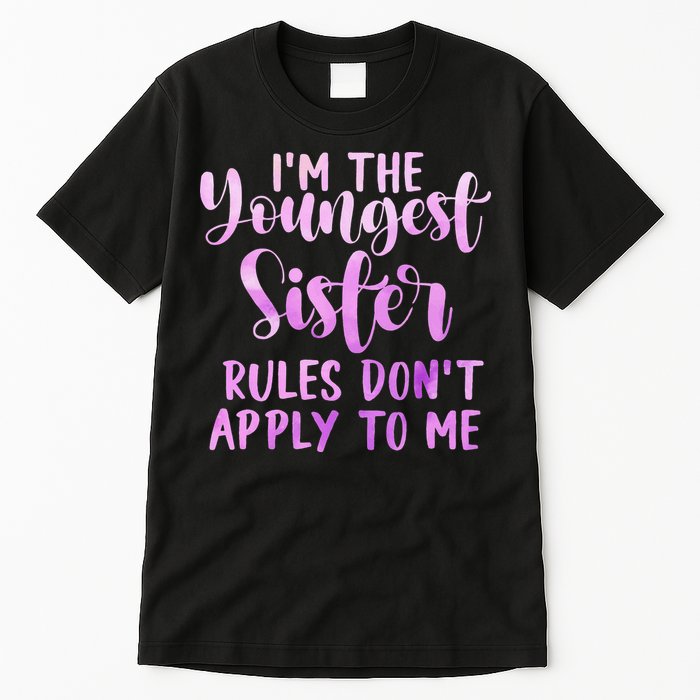 Rules Don't Apply To Me Youngest Sister 3 Sisters Matching Tall T-Shirt