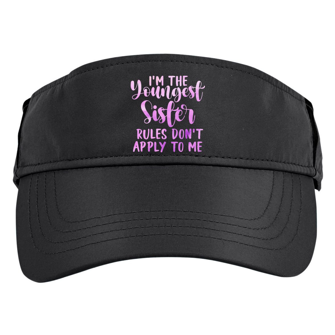 Rules Don't Apply To Me Youngest Sister 3 Sisters Matching Adult Drive Performance Visor