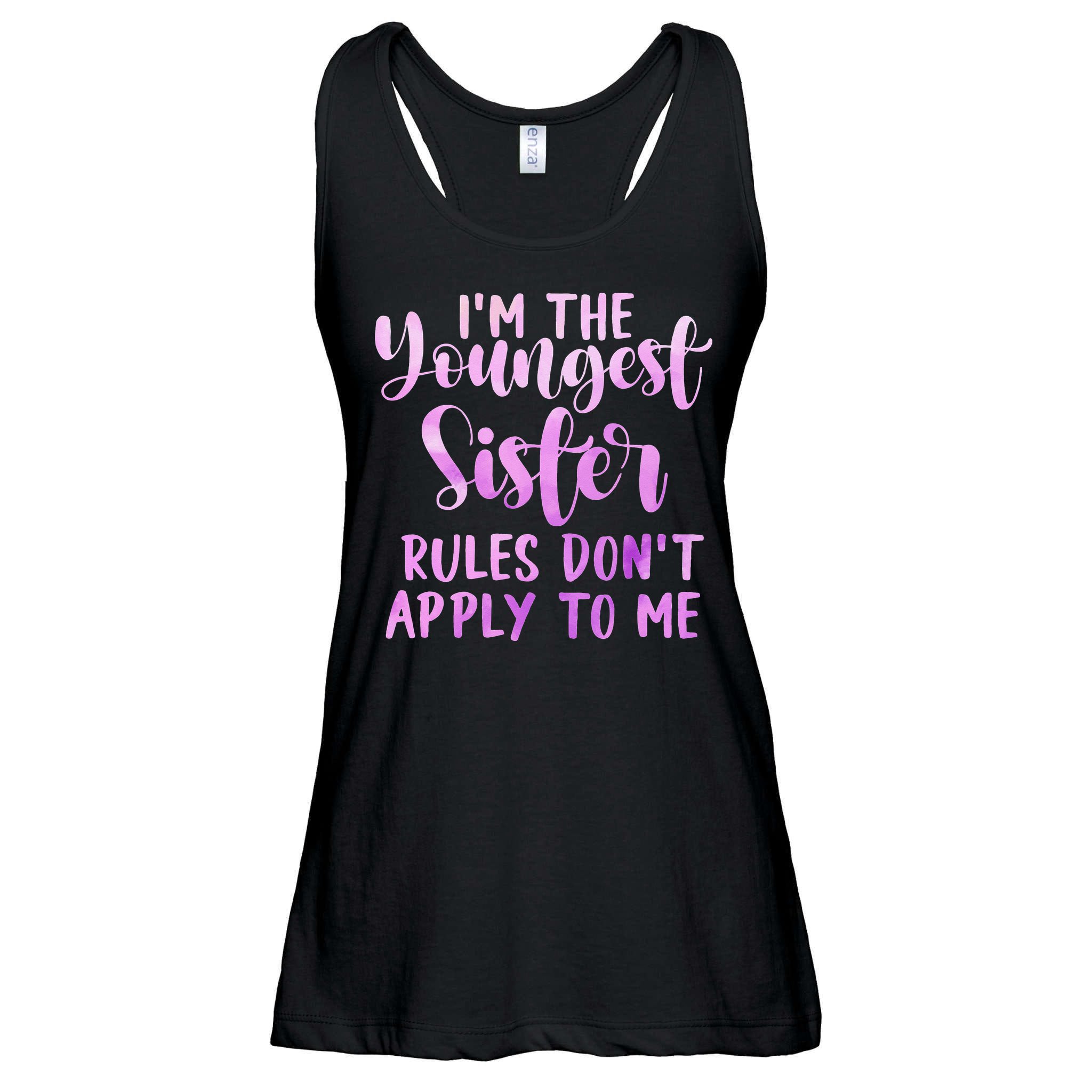 Rules Don't Apply To Me Youngest Sister 3 Sisters Matching Ladies Essential Flowy Tank