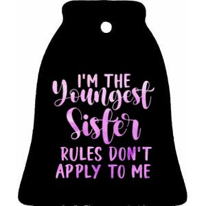 Rules Don't Apply To Me Youngest Sister 3 Sisters Matching Ceramic Bell Ornament