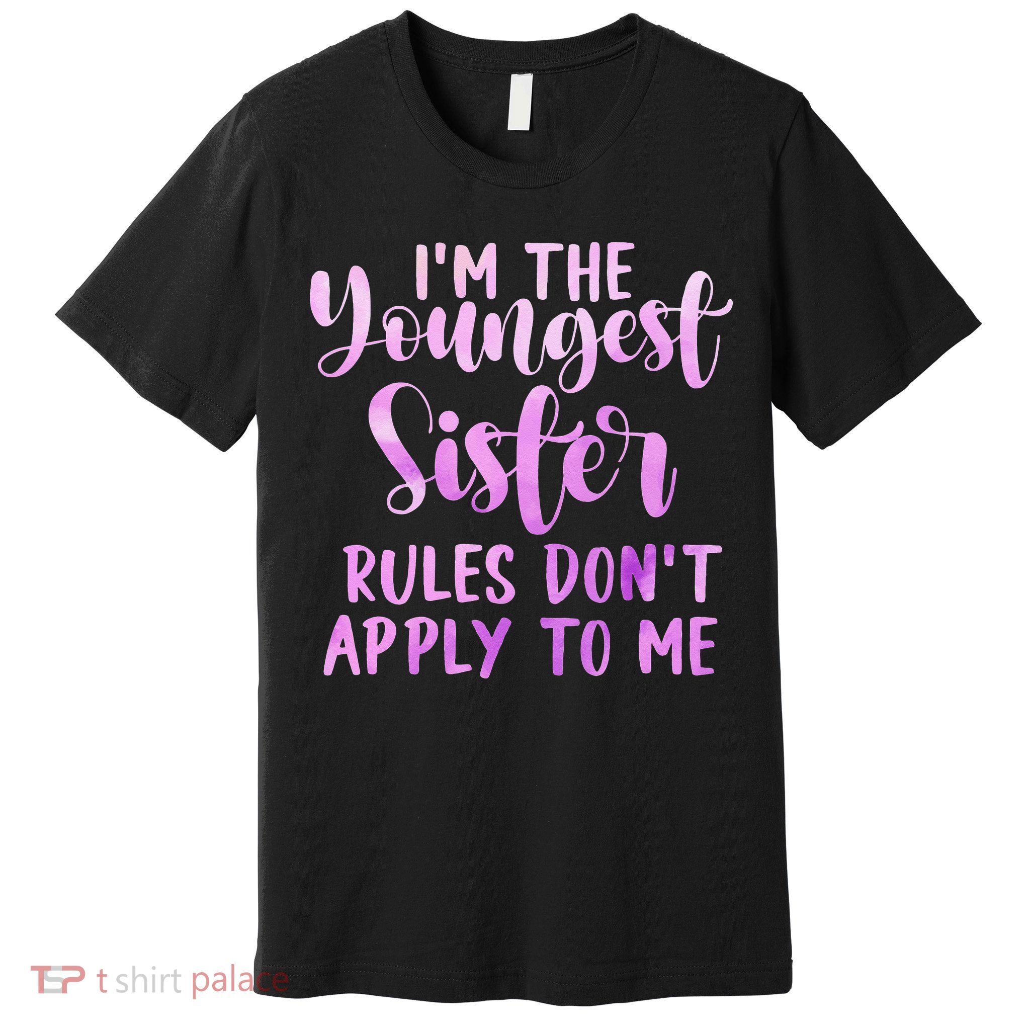 Rules Don't Apply To Me Youngest Sister 3 Sisters Matching Premium T-Shirt