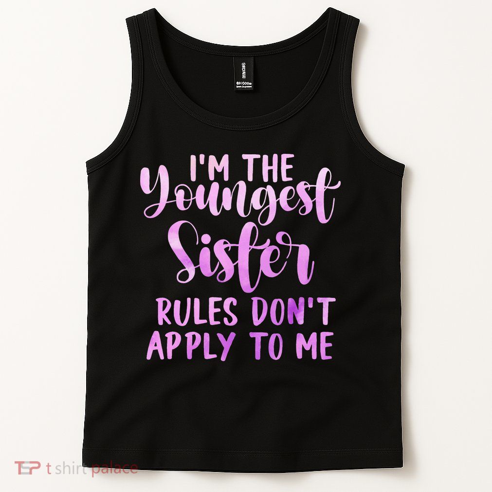 Rules Don't Apply To Me Youngest Sister 3 Sisters Matching Tank Top