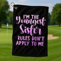 Rules Don't Apply To Me Youngest Sister 3 Sisters Matching Golf Towel