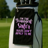 Rules Don't Apply To Me Youngest Sister 3 Sisters Matching Golf Towel