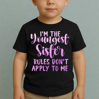 Rules Don't Apply To Me Youngest Sister 3 Sisters Matching Toddler T-Shirt