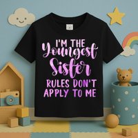 Rules Don't Apply To Me Youngest Sister 3 Sisters Matching Toddler T-Shirt