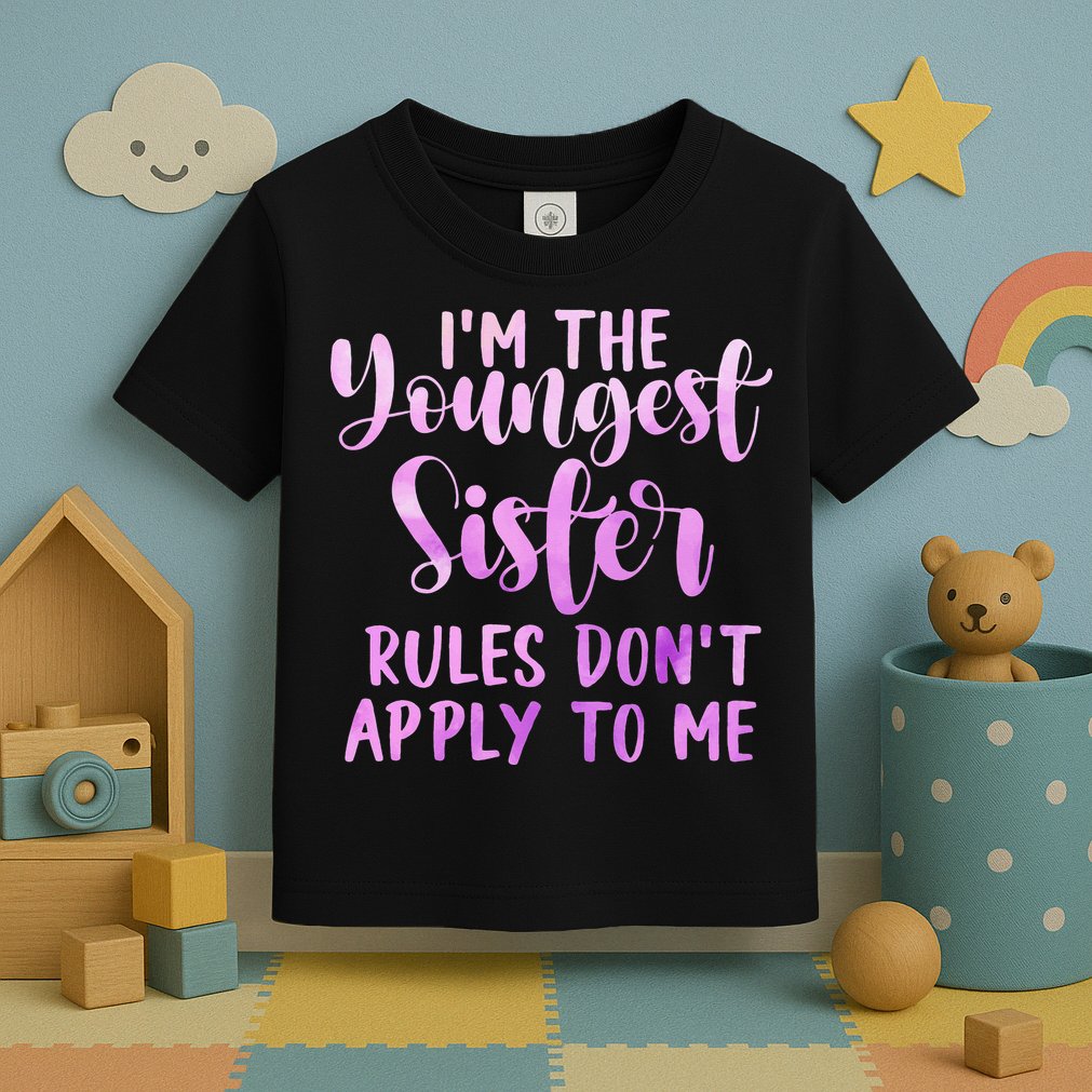 Rules Don't Apply To Me Youngest Sister 3 Sisters Matching Toddler T-Shirt