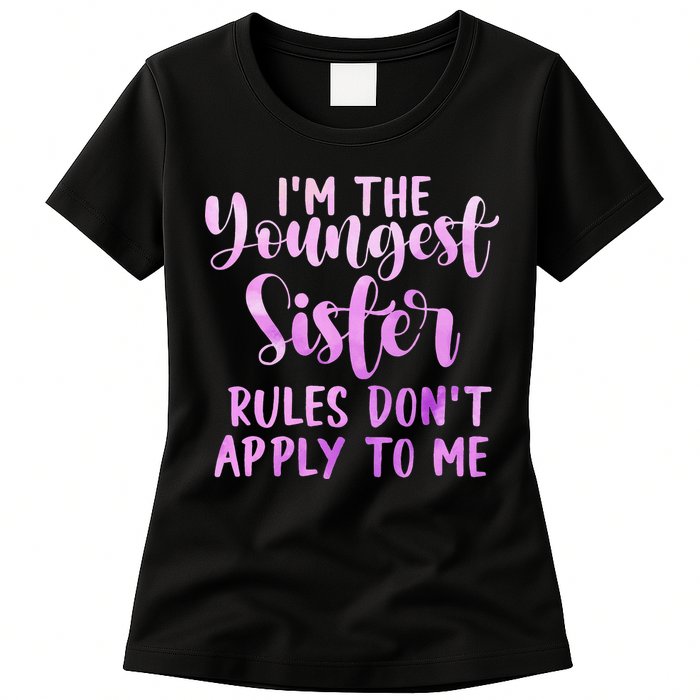 Rules Don't Apply To Me Youngest Sister 3 Sisters Matching Womens T-Shirt