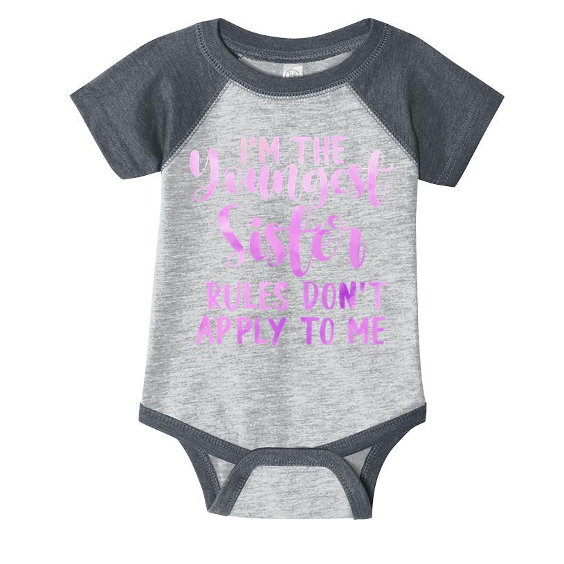 Rules Don't Apply To Me Youngest Sister 3 Sisters Matching Infant Baby Jersey Bodysuit