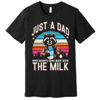 Raccoon Dad Always Came Back With The Milk Premium T-Shirt