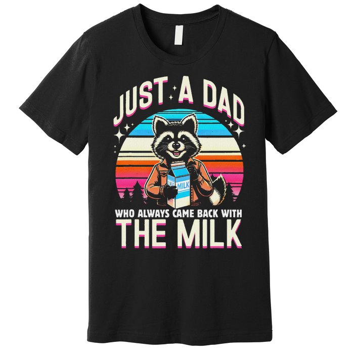 Raccoon Dad Always Came Back With The Milk Premium T-Shirt