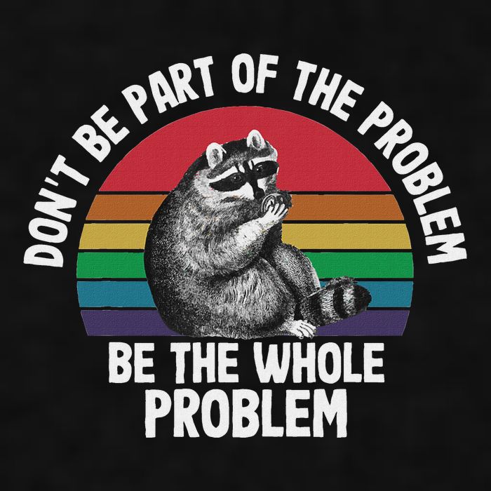 Racoon DonT Be Part Of The Problem Be The Whole Problem Ladies PosiCharge Tri-Blend Wicking Tank
