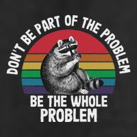 Racoon DonT Be Part Of The Problem Be The Whole Problem Cool Comfort Performance Bucket Hat