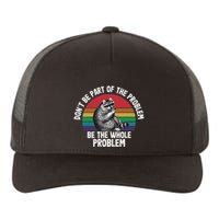 Racoon DonT Be Part Of The Problem Be The Whole Problem Yupoong Adult 5-Panel Trucker Hat