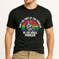Racoon DonT Be Part Of The Problem Be The Whole Problem Performance Shirt