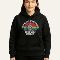 Racoon DonT Be Part Of The Problem Be The Whole Problem Hoodie