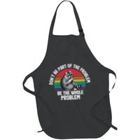 Racoon DonT Be Part Of The Problem Be The Whole Problem Full-Length Apron With Pockets