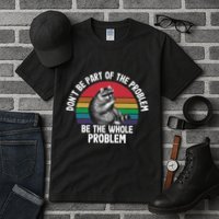 Racoon DonT Be Part Of The Problem Be The Whole Problem Tall T-Shirt