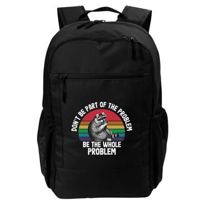 Racoon DonT Be Part Of The Problem Be The Whole Problem Backpack