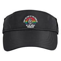 Racoon DonT Be Part Of The Problem Be The Whole Problem Adult Drive Performance Visor